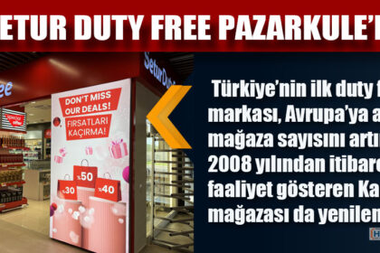SETUR DUTY FREE PAZARKULE’DE