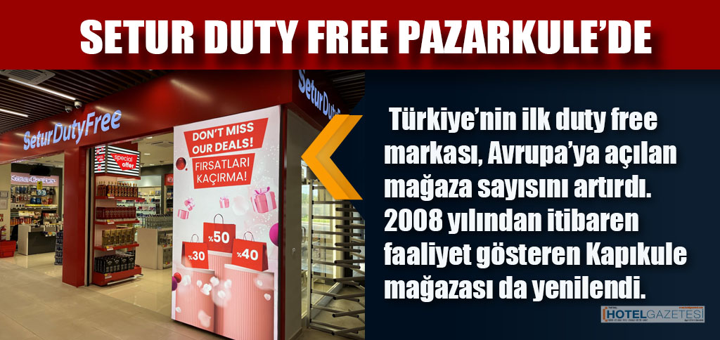 SETUR DUTY FREE PAZARKULE’DE