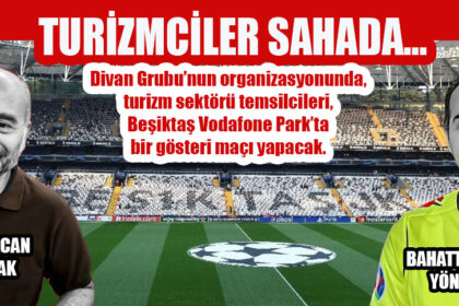 TURİZMCİLER SAHADA…