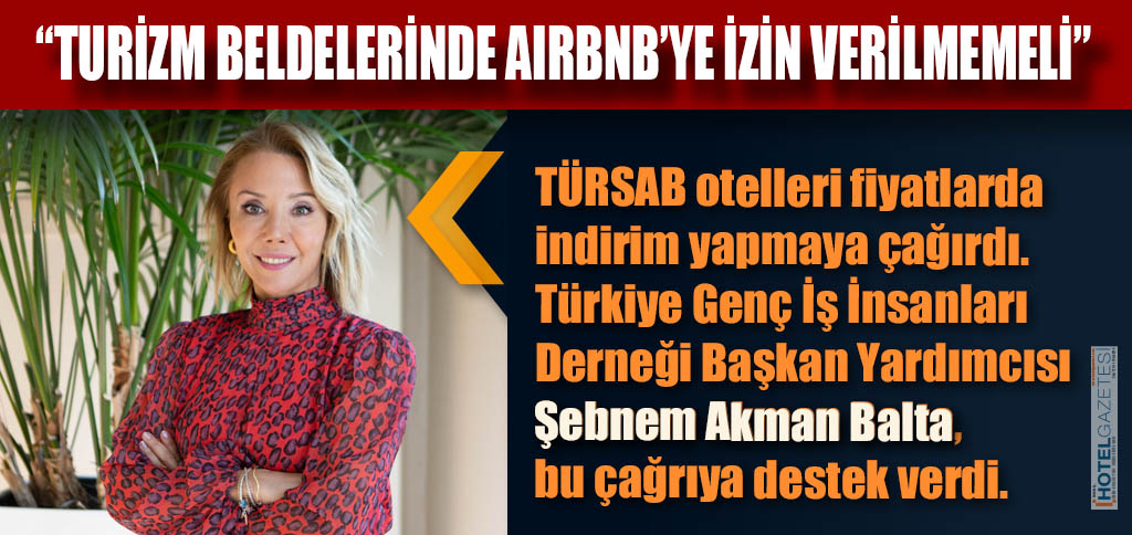 “TURİZM BELDELERİNDE AIRBNB’YE İZİN VERİLMEMELİ”