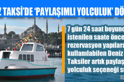 DENİZ TAKSİ’DE ‘PAYLAŞIMLI YOLCULUK’ DÖNEMİ
