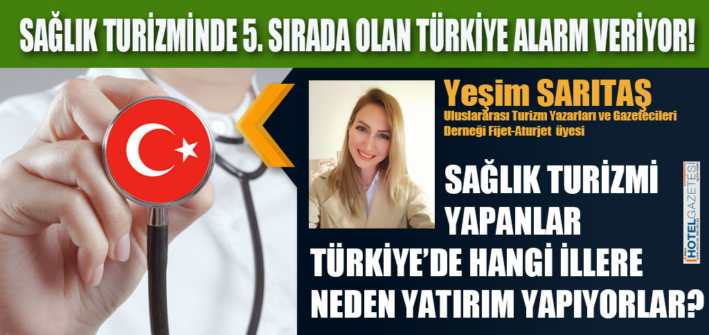 SAĞLIK TURİZMİNDE 5. SIRADA OLAN TÜRKİYE ALARM VERİYOR!