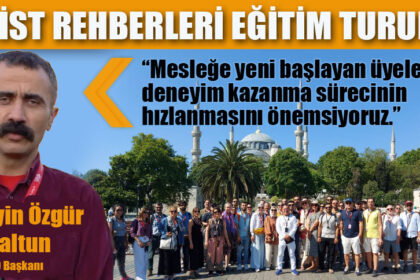 TURİST REHBERLERİ EĞİTİM TURUNDA!