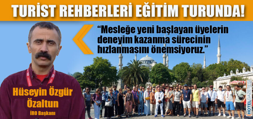 TURİST REHBERLERİ EĞİTİM TURUNDA!