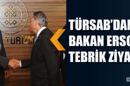 TÜRSAB’DAN BAKAN ERSOY’A TEBRİK ZİYARETİ