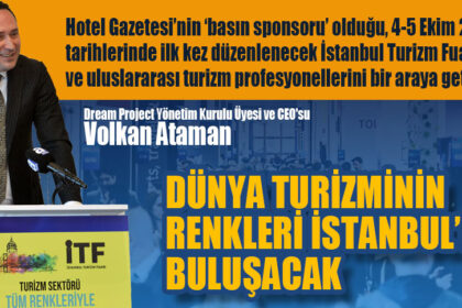 DÜNYA TURİZMİNİN RENKLERİ İSTANBUL’DA BULUŞACAK