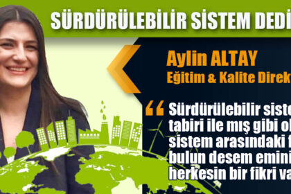 SÜRDÜRÜLEBİLİR SİSTEM DEDİKLERİ