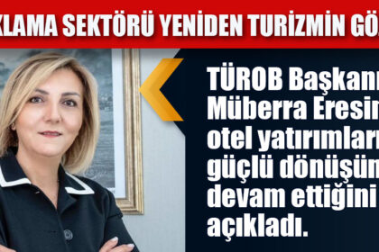 KONAKLAMA SEKTÖRÜ YENİDEN TURİZMİN GÖZDESİ