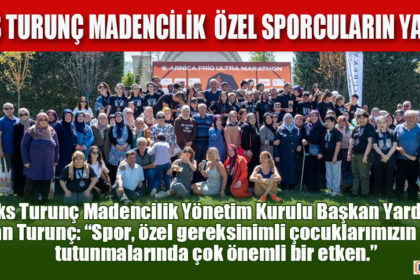 TUREKS TURUNÇ MADENCİLİK ÖZEL SPORCULARIN YANINDA