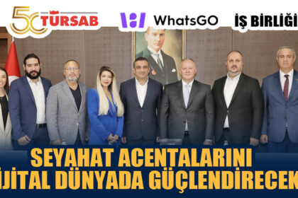 TÜRSAB - WhatsGO İŞ BİRLİĞİ SEYAHAT ACENTALARINI DİJİTAL DÜNYADA GÜÇLENDİRECEK