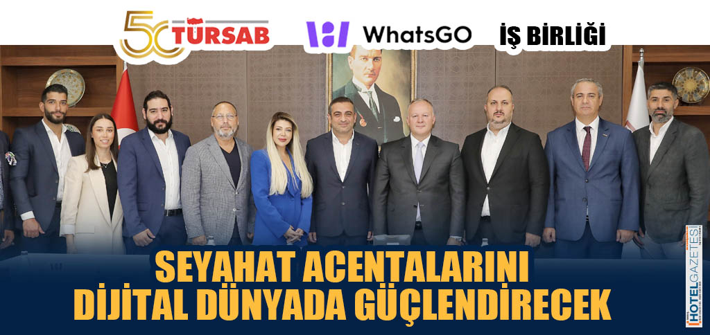 TÜRSAB - WhatsGO İŞ BİRLİĞİ SEYAHAT ACENTALARINI DİJİTAL DÜNYADA GÜÇLENDİRECEK