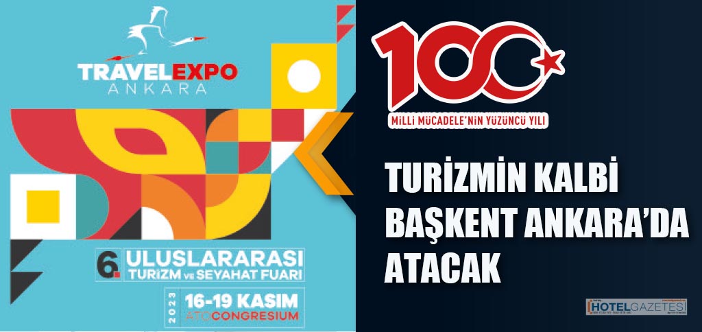 TURİZMİN KALBİ BAŞKENT ANKARA’DA ATACAK