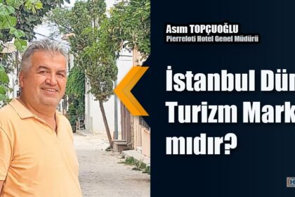 İstanbul Dünya Turizm Markası mıdır?