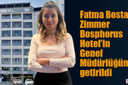 Fatma Bostanlı, Zimmer Bosphorus Hotel’in Genel Müdürlüğüne getirildi