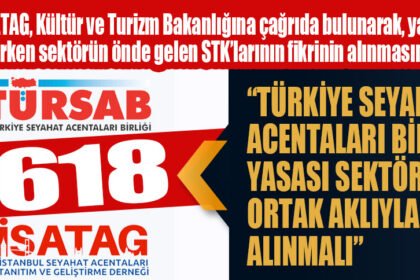 “TÜRKİYE SEYAHAT ACENTALARI BİRLİĞİ YASASI SEKTÖRÜN ORTAK AKLIYLA ELE ALINMALI”