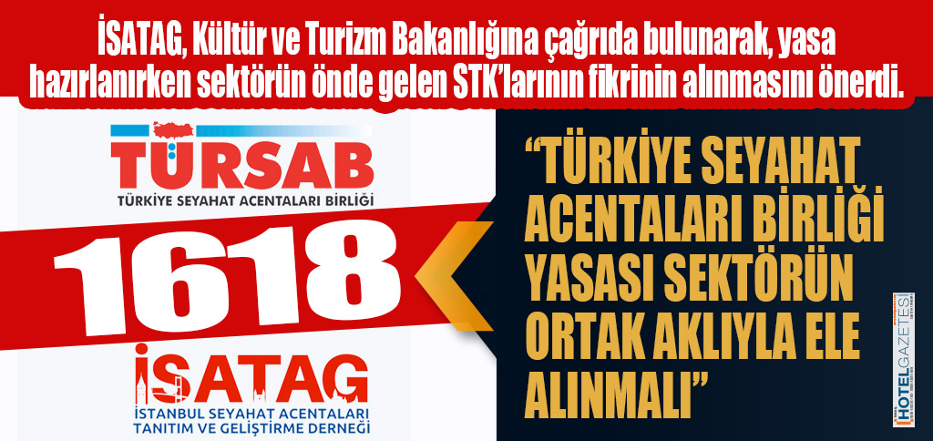 “TÜRKİYE SEYAHAT ACENTALARI BİRLİĞİ YASASI SEKTÖRÜN ORTAK AKLIYLA ELE ALINMALI”