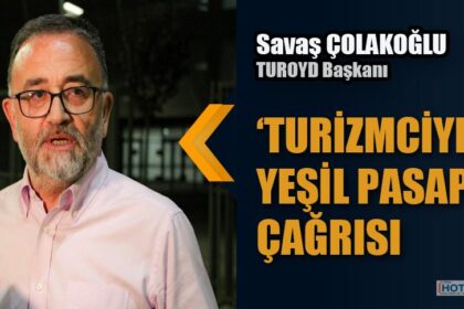 TUROYD’DAN ‘TURİZMCİYE YEŞİL PASAPORT’ ÇAĞRISI