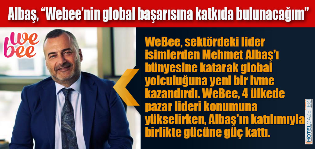 Albaş, “Webee’nin global başarısına katkıda bulunacağım”
