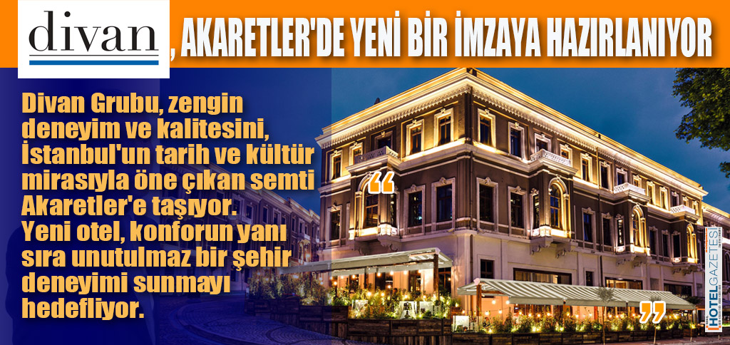 DİVAN, AKARETLER'DE YENİ BİR İMZAYA HAZIRLANIYOR