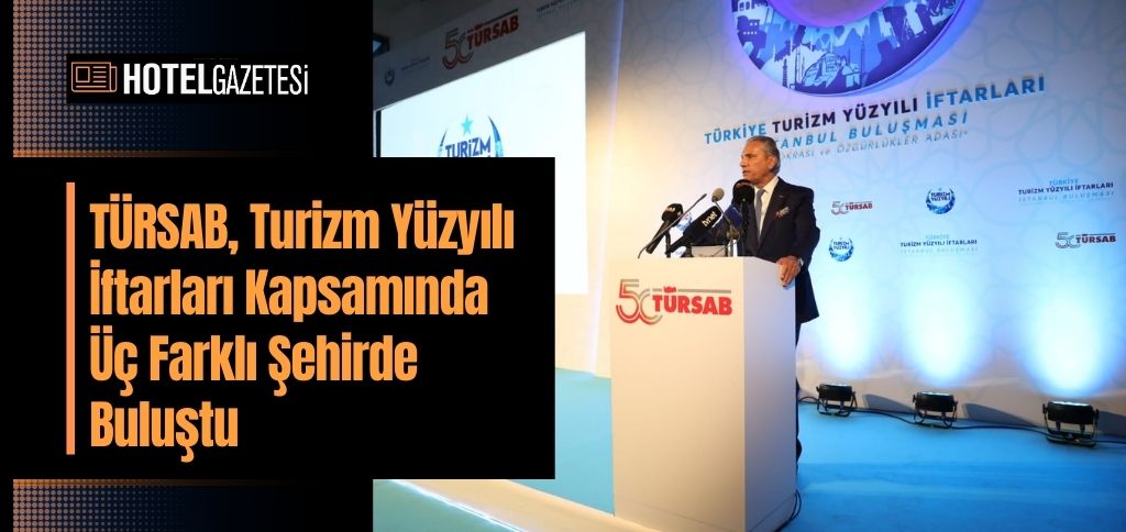 TÜRSAB İstanbul, Gaziantep ve Hatay'da gerçekleştirilen iftar buluşmaları sektörün önde gelen isimlerini bir araya getirerek önemli tartışmalara ve görüşmelere ev sahipliği yaptı.