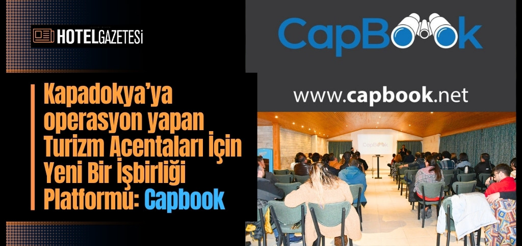 Kapadokya’ya operasyon yapan Turizm Acentaları İçin Yeni Bir İşbirliği Platformu: Capbook