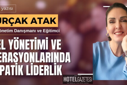 Otel Yönetimi ve Operasyonlarında Empatik Liderlik