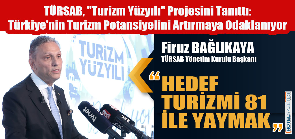 TÜRSAB, "Turizm Yüzyılı" Projesini Tanıttı: Türkiye'nin Turizm Potansiyelini Artırmaya Odaklanıyor