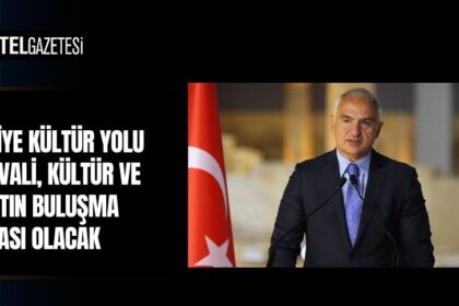 TÜRKİYE KÜLTÜR YOLU FESTİVALİ, KÜLTÜR VE SANATIN BULUŞMA NOKTASI OLACAK