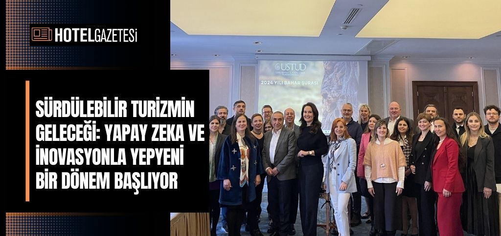 SÜRDÜLEBİLİR TURİZMİN GELECEĞİ: YAPAY ZEKA VE İNOVASYONLA YEPYENİ BİR DÖNEM BAŞLIYOR