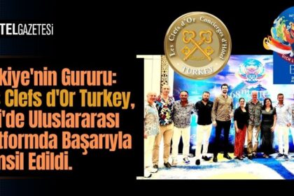 Türkiye'nin Gururu: Les Clefs d'Or Turkey, Bali'de Uluslararası Platformda Başarıyla Temsil Edildi.