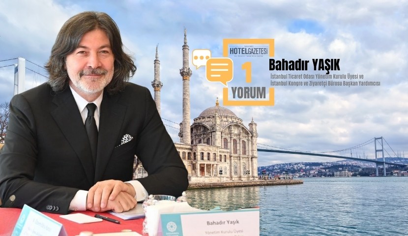 Bahadır Yaşık: "İstanbul’un Turizmdeki Yükselişi Devam Ediyor"