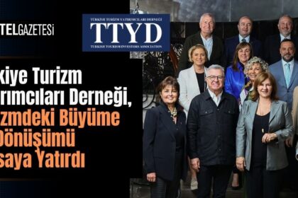 Türkiye Turizm Yatırımcıları Derneği, Turizmdeki Büyüme ve Dönüşümü Masaya Yatırdı