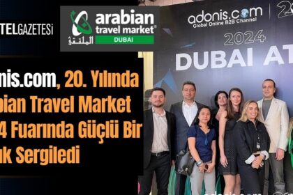 adonis.com, 20. Yılında Arabian Travel Market 2024 Fuarında Güçlü Bir Varlık Sergiledi