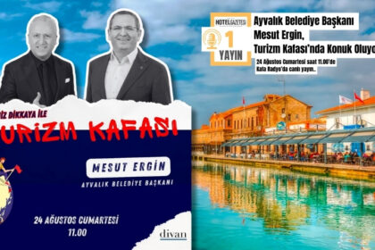 Ayvalık’ın Turizm Geleceği Turizm Kafası’nda: Mesut Ergin Konuk Oluyor