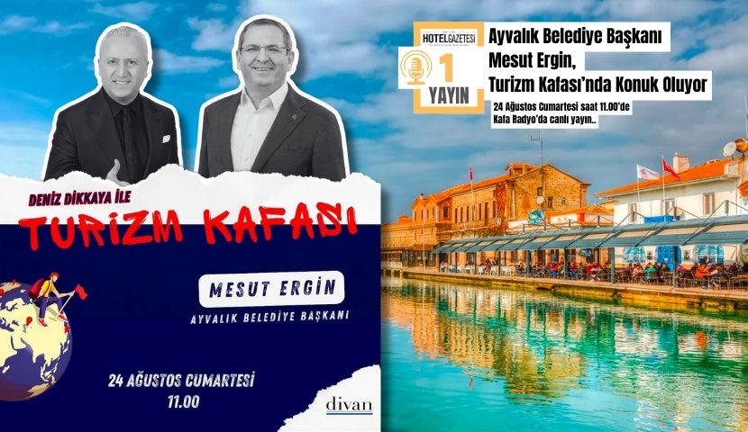 Ayvalık’ın Turizm Geleceği Turizm Kafası’nda: Mesut Ergin Konuk Oluyor