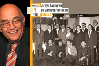 Bir Zamanlar Hilton’da: Jirayr Zagikyan'ın Anıları - Bölüm 3