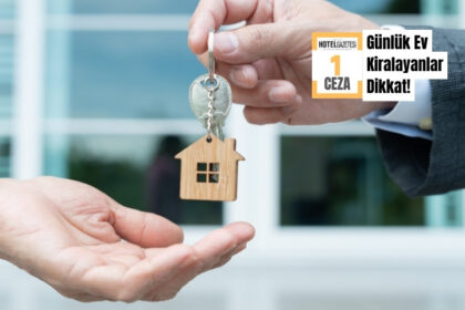 İzinsiz Günlük Kiralama Yapanlara 100 Bin Lira Ceza Uyarısı: Sıkı Denetimler Başlıyor