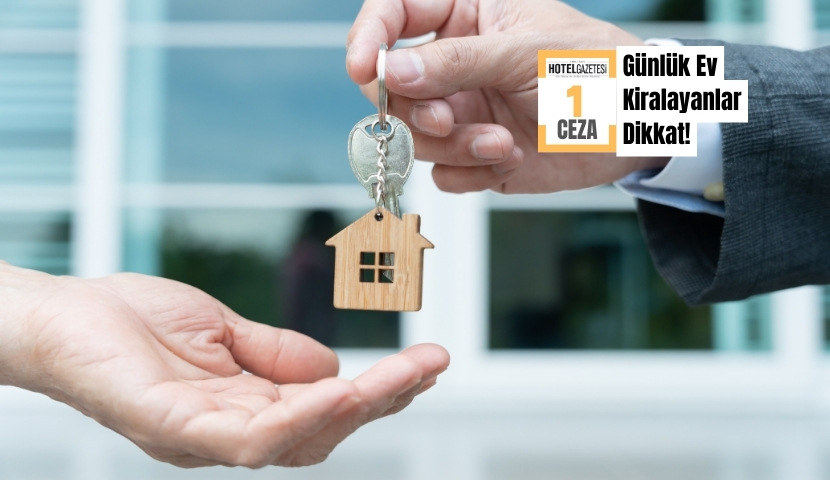 İzinsiz Günlük Kiralama Yapanlara 100 Bin Lira Ceza Uyarısı: Sıkı Denetimler Başlıyor