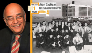 Jirayr Zagikyan - BİR ZAMANLAR HİLTONDA – Bölüm 4