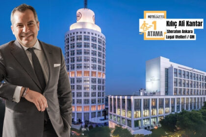 Kılıç Ali Kantar, Sheraton Ankara Hotel & Convention Center ve Lugal, A Luxury Collection Hotel'e Genel Müdür Olarak Atandı