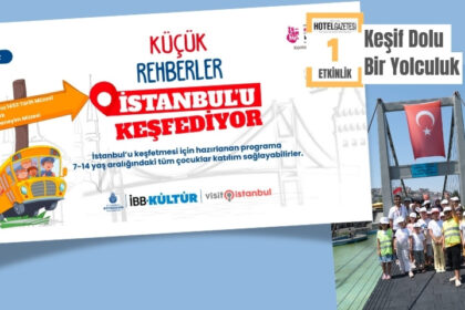 Küçük Rehberler İstanbul’u Keşfediyor: Çocuklar İçin Unutulmaz Bir Yaz Etkinliği