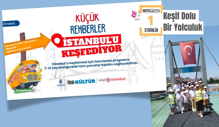 Küçük Rehberler İstanbul’u Keşfediyor: Çocuklar İçin Unutulmaz Bir Yaz Etkinliği