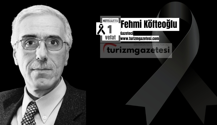 Turizm ve Basın Camiasının Değerli İsmi Fehmi Köfteoğlu'nu Kaybettik