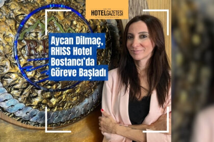 Aycan Dilmaç, RHISS Hotel Bostancı’da Göreve Başladı