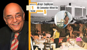 BİR ZAMANLAR HİLTON'DA – Bölüm 5 Hilton’da Şadırvan Geceleri...