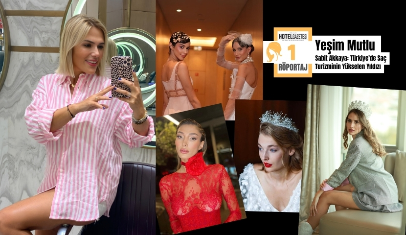Sabit Akkaya ile Türkiye’de Saç ve Turizmin Büyüleyici Buluşması: Yeşim Mutlu’nun Özel Röportajı