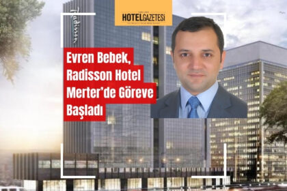 Evren Bebek, Radisson Hotel İstanbul Merter'in Yiyecek ve İçecek Direktörü Olarak Göreve Başladı
