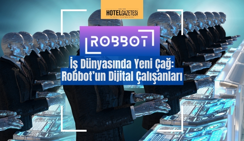 Robbot ile İşletmelerde Dijital Dönüşüm: Robotik Süreç Otomasyonu ile Verimliliği Artırın!