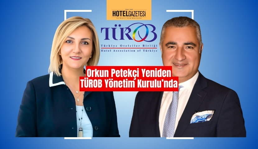 Orkun Petekçi Yeniden TÜROB Yönetim Kurulu’nda