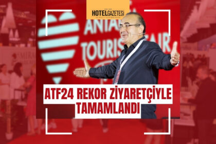 TURİZM SEKTÖRÜNÜN KALBİ ANTALYA'DA ATTI: ATF24 REKOR ZİYARETÇİYLE TAMAMLANDI